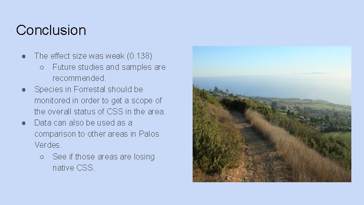 Conclusion ● ● ● The effect size was weak (0. 138) ○ Future studies