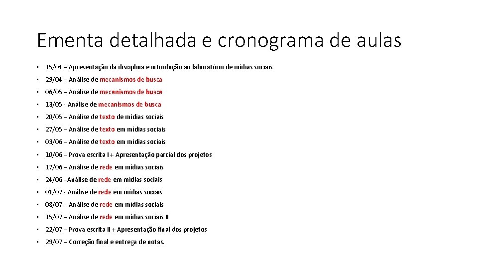 Ementa detalhada e cronograma de aulas • 15/04 – Apresentação da disciplina e introdução