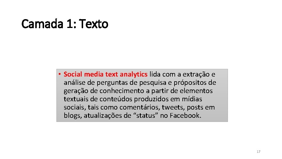 Camada 1: Texto • Social media text analytics lida com a extração e análise