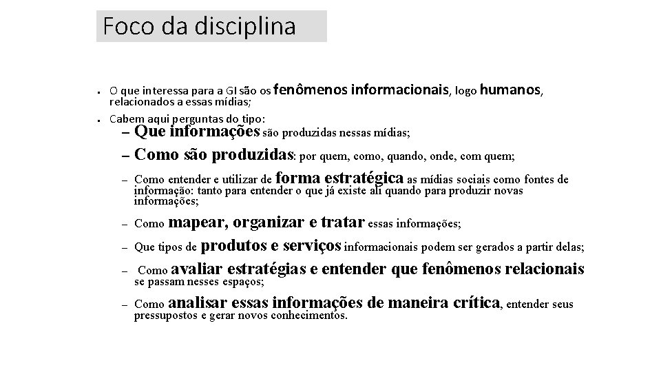 Foco da disciplina ● ● O que interessa para a GI são os fenômenos