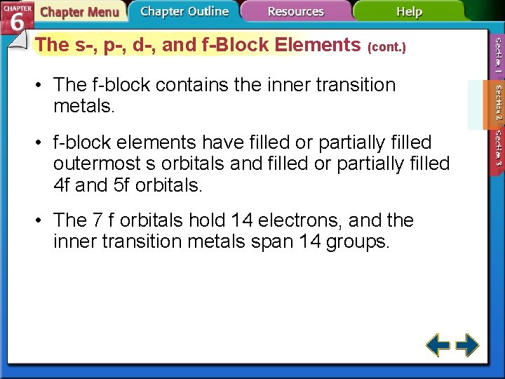 The s-, p-, d-, and f-Block Elements (cont. ) • The f-block contains the