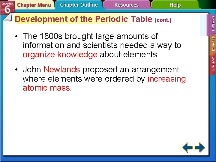 Development of the Periodic Table (cont. ) • The 1800 s brought large amounts