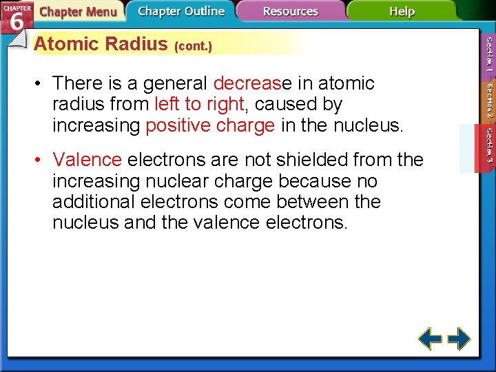 Atomic Radius (cont. ) • There is a general decrease in atomic radius from