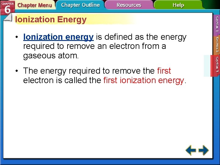 Ionization Energy • Ionization energy is defined as the energy required to remove an