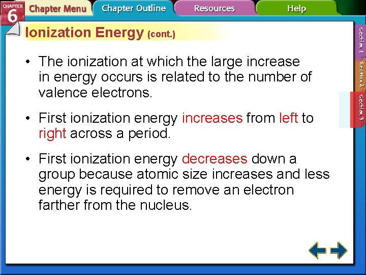 Ionization Energy (cont. ) • The ionization at which the large increase in energy