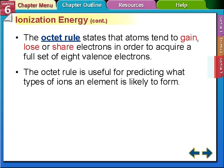 Ionization Energy (cont. ) • The octet rule states that atoms tend to gain,