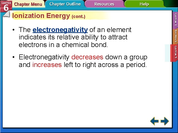 Ionization Energy (cont. ) • The electronegativity of an element indicates its relative ability