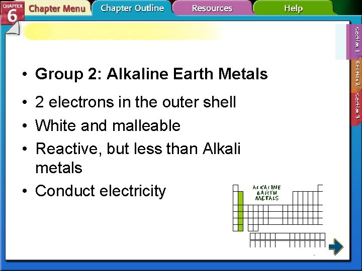  • Group 2: Alkaline Earth Metals • 2 electrons in the outer shell
