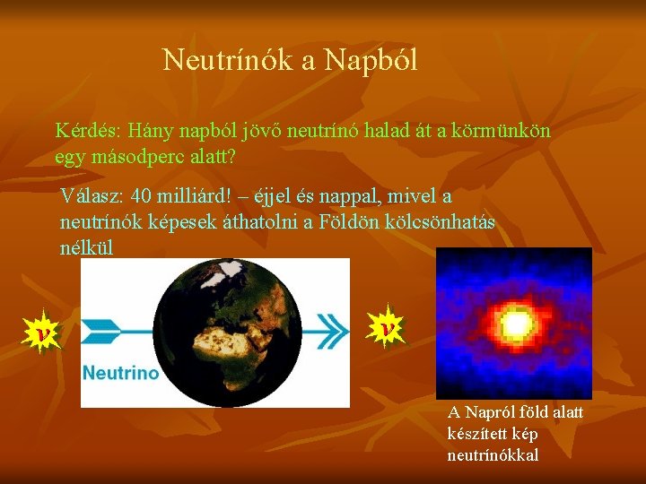 Neutrínók a Napból Kérdés: Hány napból jövő neutrínó halad át a körmünkön egy másodperc