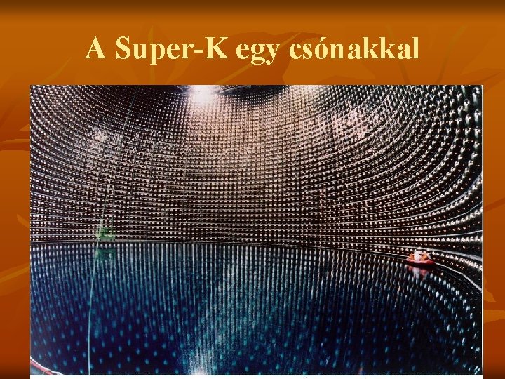 A Super-K egy csónakkal 