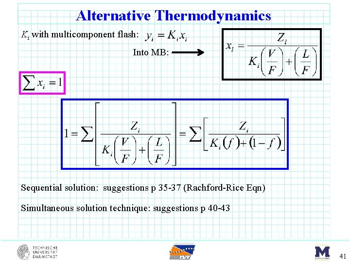 Alternative Thermodynamics Ki with multicomponent flash: Into MB: Sequential solution: suggestions p 35 -37