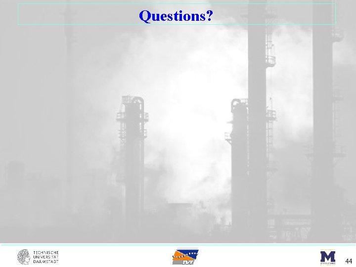 Questions? 44 