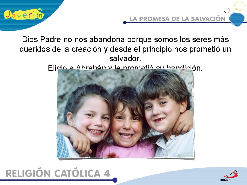 Dios Padre no nos abandona porque somos los seres más queridos de la creación