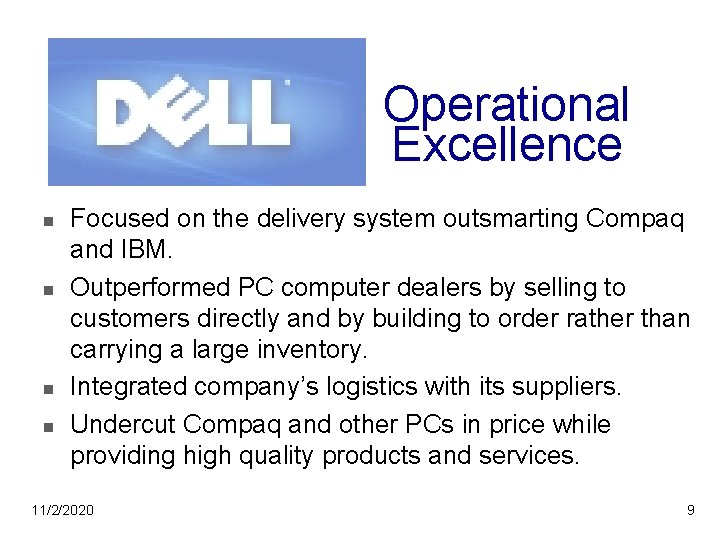 Operational Excellence n n Focused on the delivery system outsmarting Compaq and IBM. Outperformed