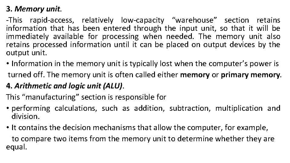 3. Memory unit. -This rapid-access, relatively low-capacity “warehouse” section retains information that has been