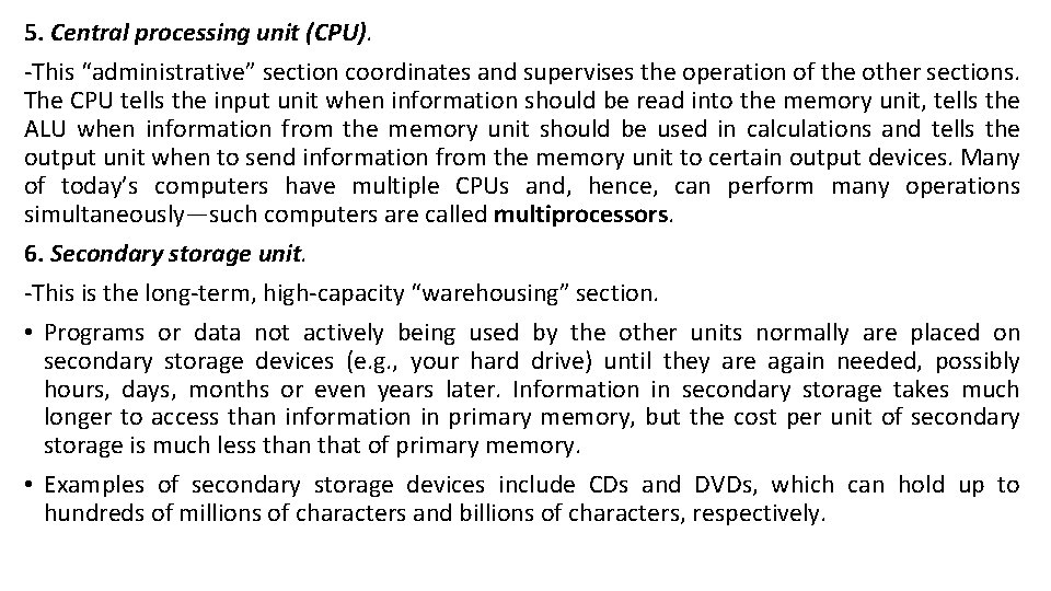 5. Central processing unit (CPU). -This “administrative” section coordinates and supervises the operation of