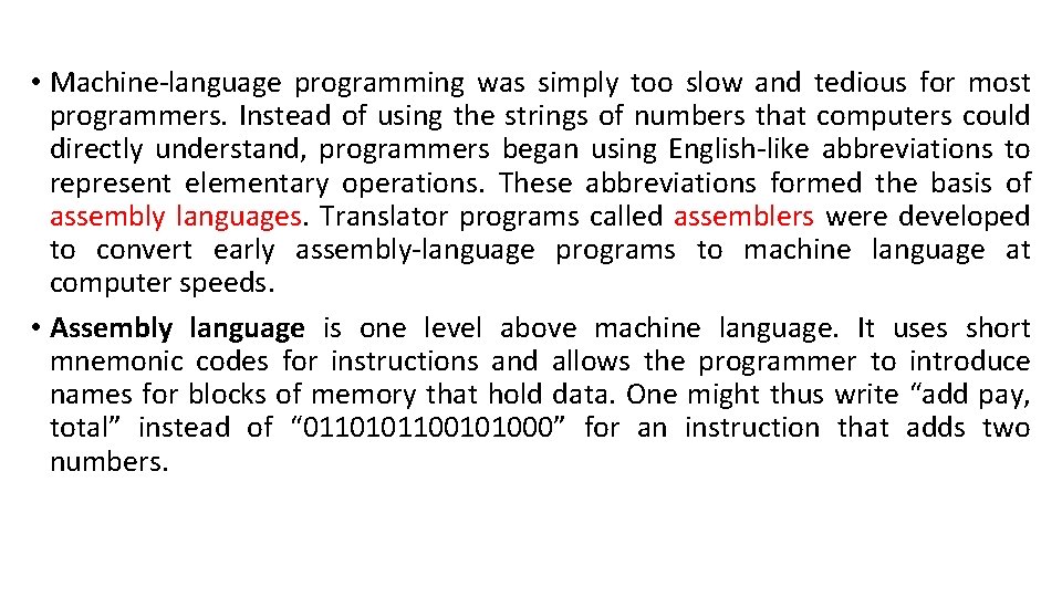  • Machine-language programming was simply too slow and tedious for most programmers. Instead