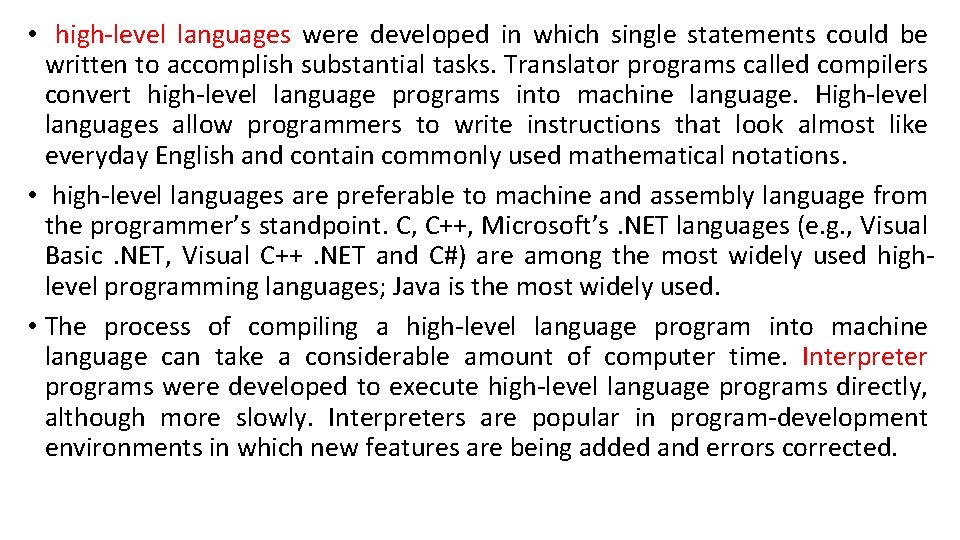  • high-level languages were developed in which single statements could be written to