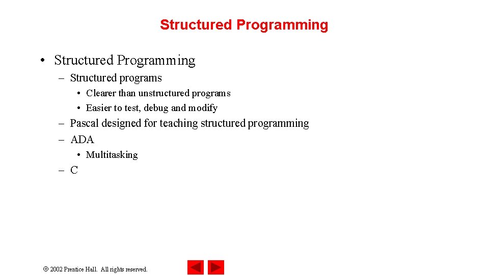 Structured Programming • Structured Programming – Structured programs • Clearer than unstructured programs •