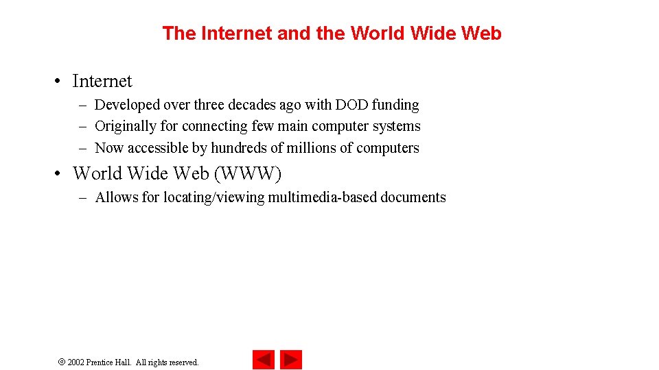 The Internet and the World Wide Web • Internet – Developed over three decades