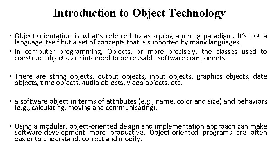 Introduction to Object Technology • Object-orientation is what’s referred to as a programming paradigm.