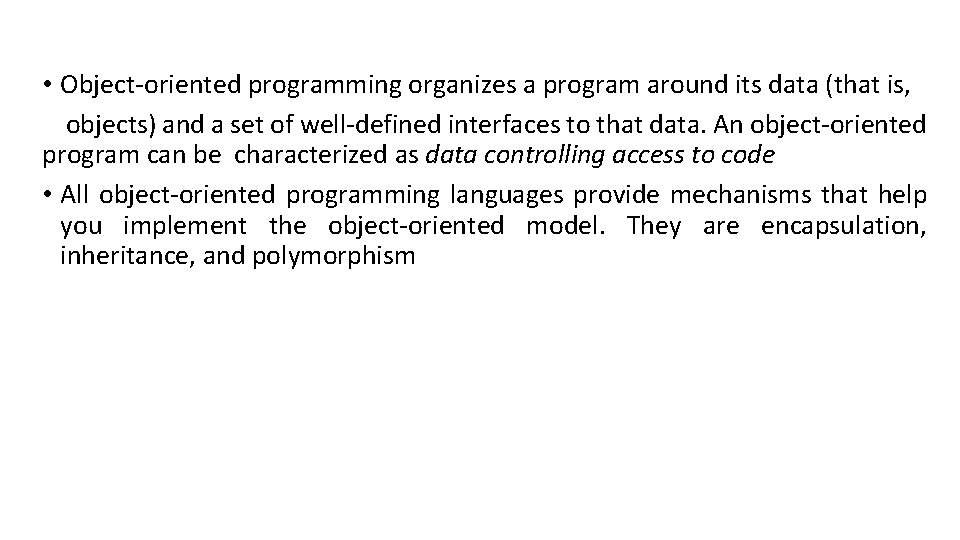  • Object-oriented programming organizes a program around its data (that is, objects) and