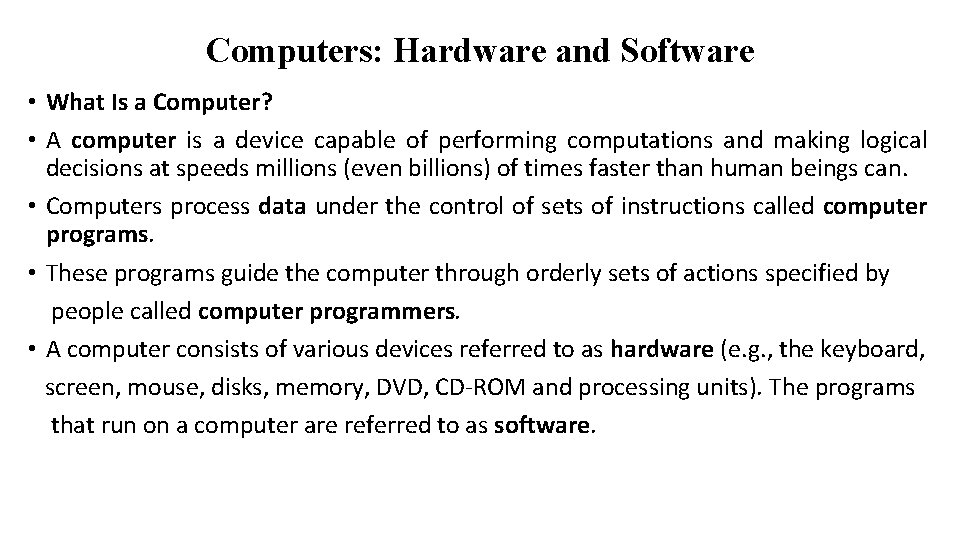 Computers: Hardware and Software • What Is a Computer? • A computer is a