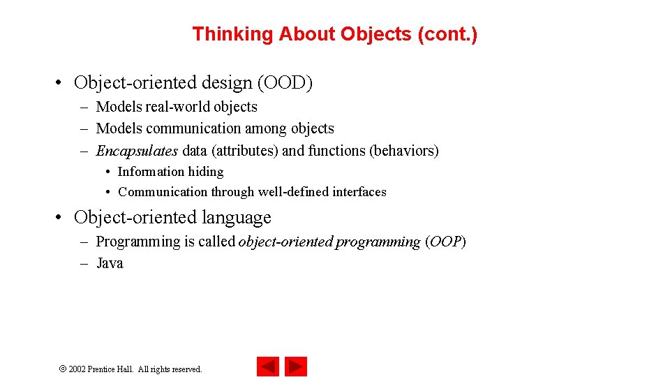 Thinking About Objects (cont. ) • Object-oriented design (OOD) – Models real-world objects –