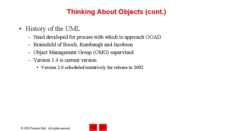 Thinking About Objects (cont. ) • History of the UML – – Need developed