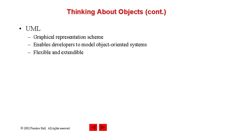 Thinking About Objects (cont. ) • UML – Graphical representation scheme – Enables developers