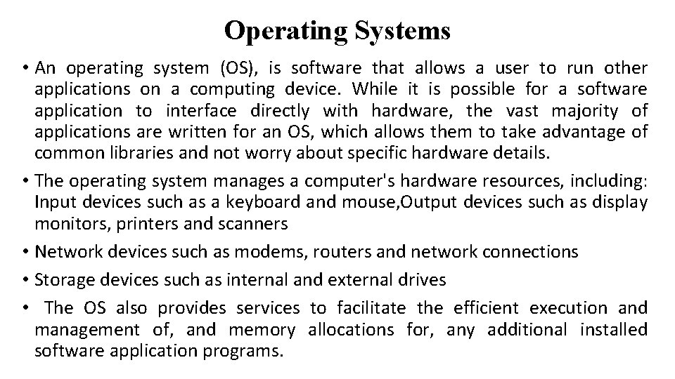 Operating Systems • An operating system (OS), is software that allows a user to
