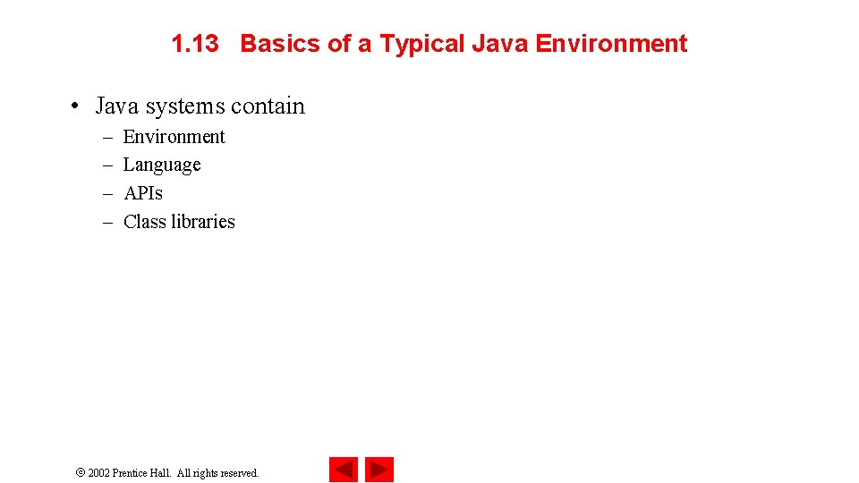 1. 13 Basics of a Typical Java Environment • Java systems contain – –