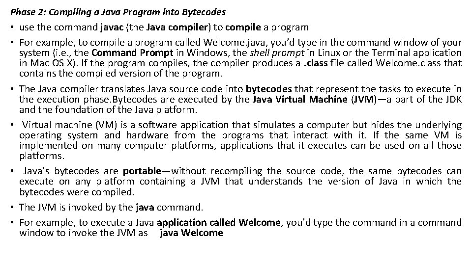 Phase 2: Compiling a Java Program into Bytecodes • use the command javac (the