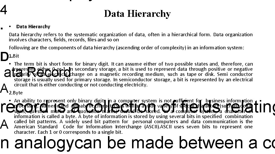 4 Data Hierarchy. • Data Hierarchy Data hierarchy refers to the systematic organization of