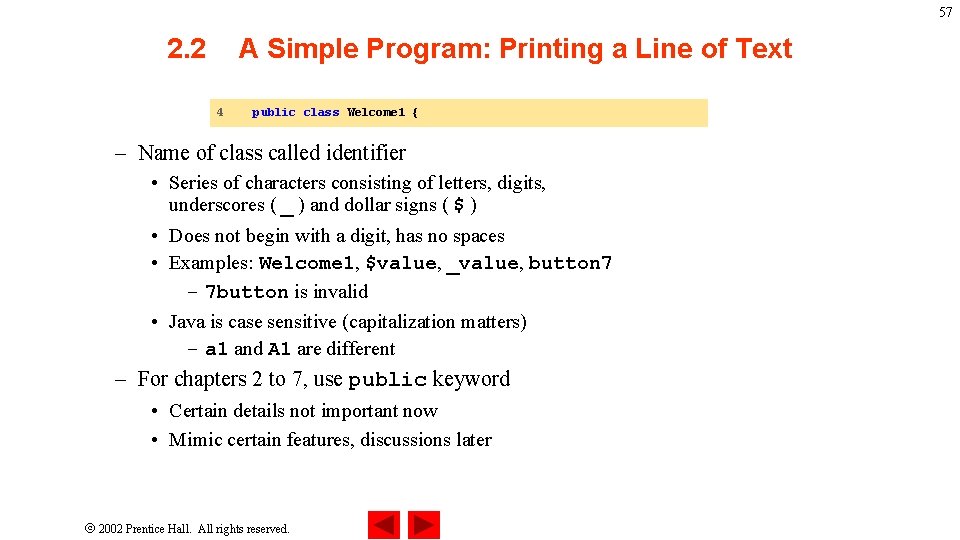 57 2. 2 A Simple Program: Printing a Line of Text 4 public class