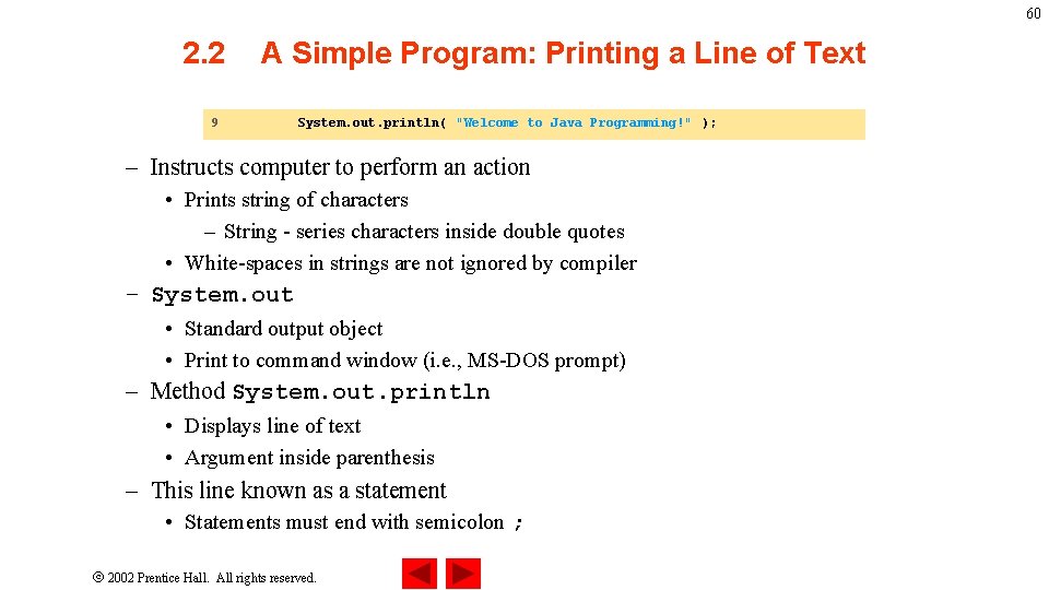 60 2. 2 A Simple Program: Printing a Line of Text 9 System. out.