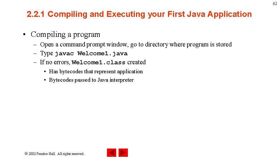 62 2. 2. 1 Compiling and Executing your First Java Application • Compiling a