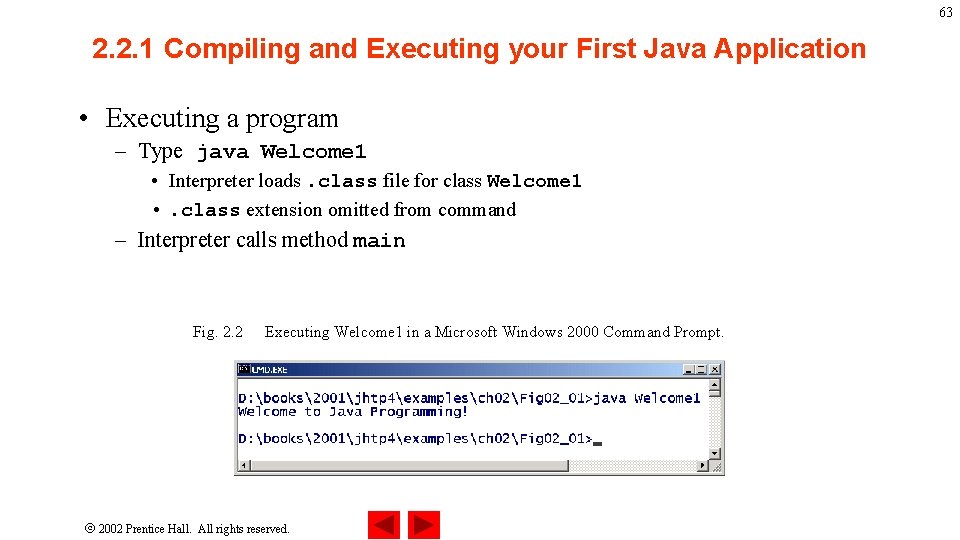 63 2. 2. 1 Compiling and Executing your First Java Application • Executing a