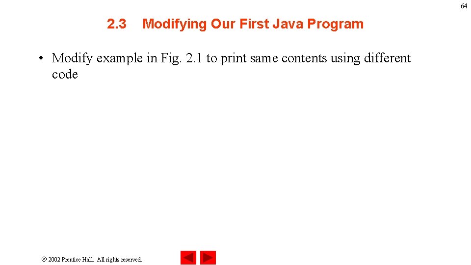 64 2. 3 Modifying Our First Java Program • Modify example in Fig. 2.