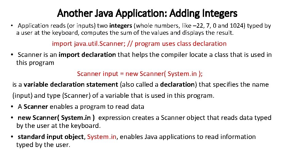 Another Java Application: Adding Integers • Application reads (or inputs) two integers (whole numbers,