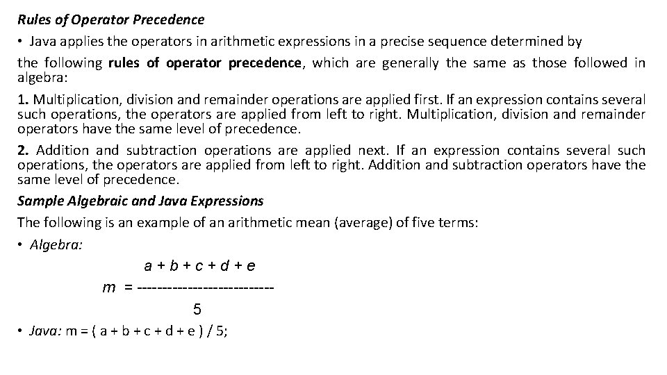 Rules of Operator Precedence • Java applies the operators in arithmetic expressions in a