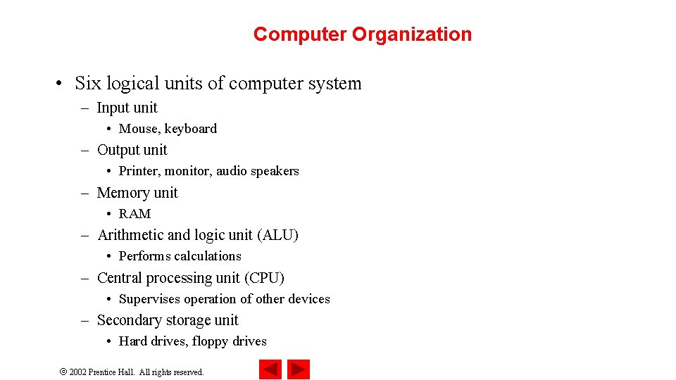 Computer Organization • Six logical units of computer system – Input unit • Mouse,