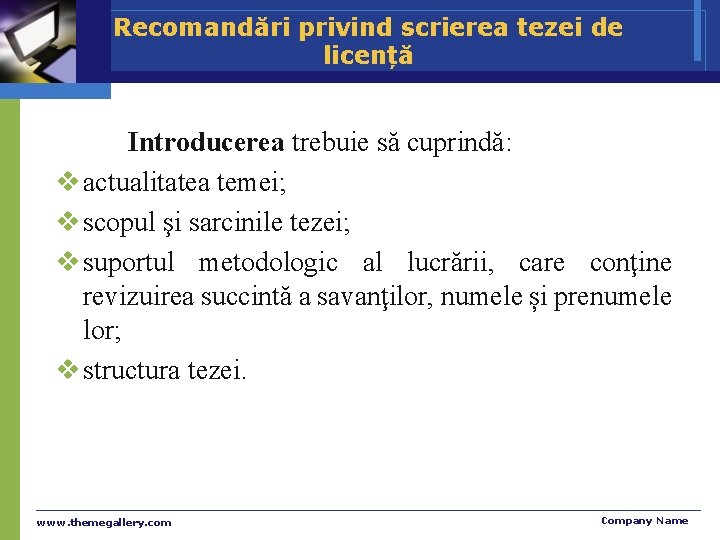 Recomandări privind scrierea tezei de licență Introducerea trebuie să cuprindă: v actualitatea temei; v