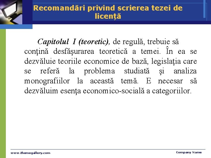 Recomandări privind scrierea tezei de licență Capitolul I (teoretic), de regulă, trebuie să conţină