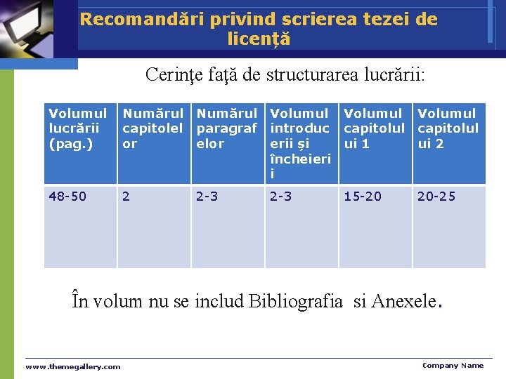 Recomandări privind scrierea tezei de licență Cerinţe faţă de structurarea lucrării: Volumul Numărul Volumul