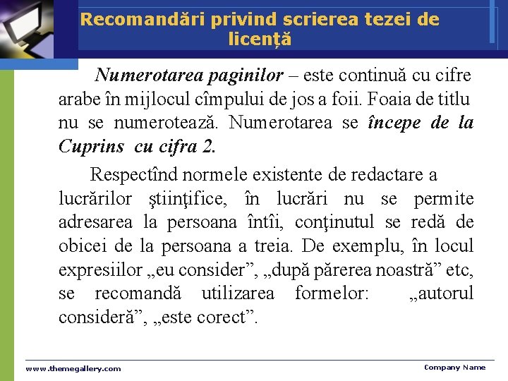 Recomandări privind scrierea tezei de licență Numerotarea paginilor – este continuă cu cifre arabe