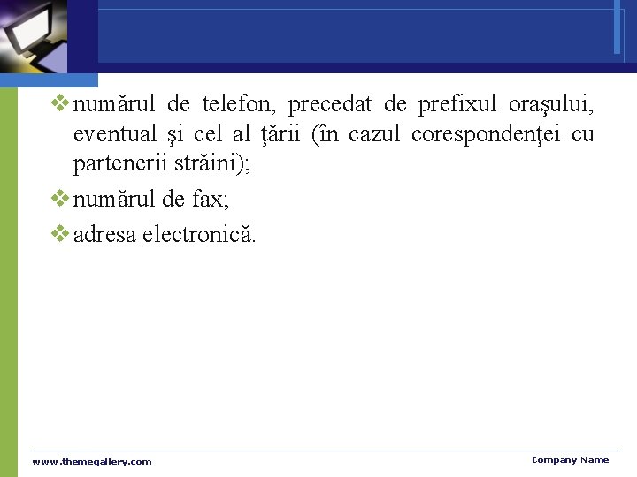 v numărul de telefon, precedat de prefixul oraşului, eventual şi cel al ţării (în