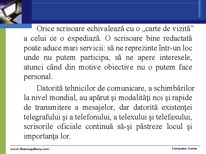 Orice scrisoare echivalează cu o „carte de vizită” a celui ce o expediază. O
