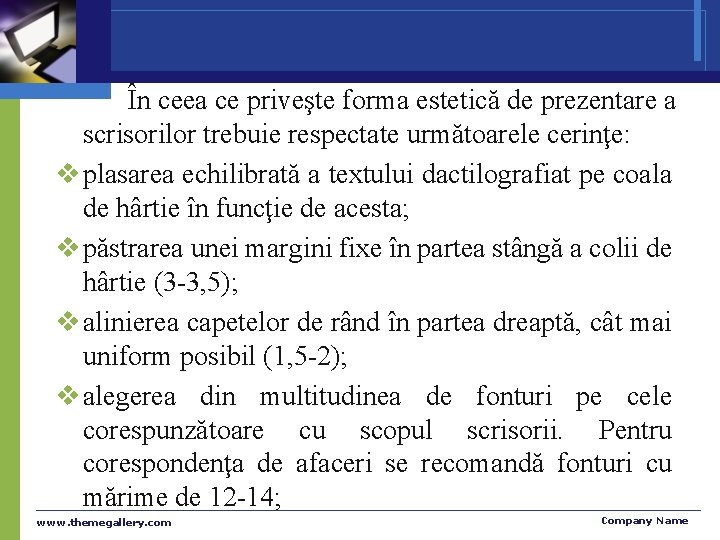 În ceea ce priveşte forma estetică de prezentare a scrisorilor trebuie respectate următoarele cerinţe: