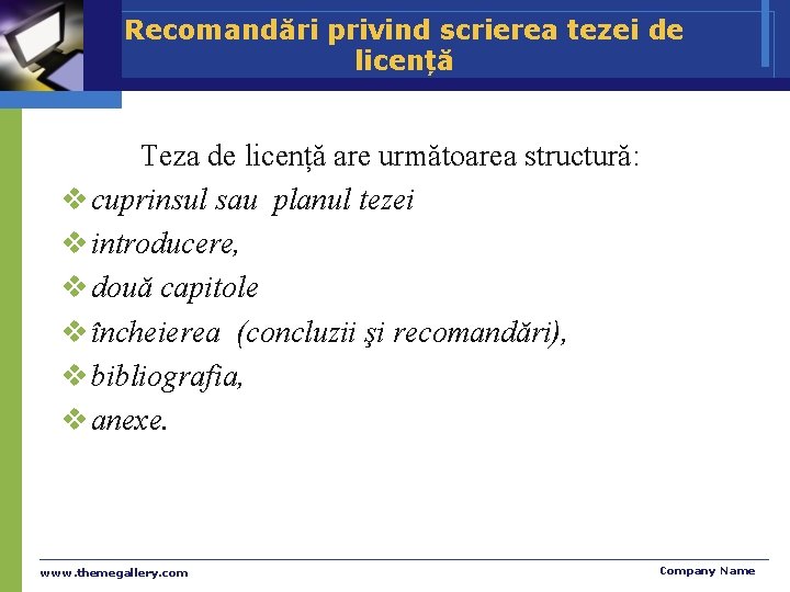 Recomandări privind scrierea tezei de licență Teza de licență are următoarea structură: v cuprinsul